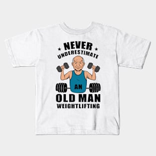 Never Underestimate An Old Man Weightlifting, Gym Kids T-Shirt